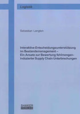 Langton |  Interaktive Entscheidungsunterstützung im Bestandsmanagement - Ein Ansatz zur Bewertung fehlmengeninduzierter Supply Chain Unterbrechungen | Buch |  Sack Fachmedien
