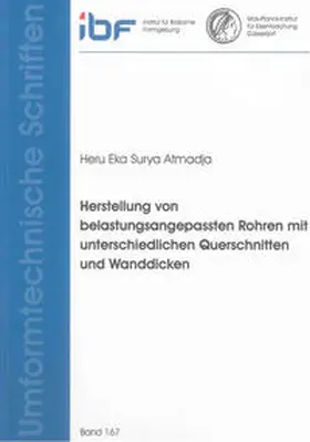Surya Atmadja |  Herstellung von belastungsangepassten Rohren mit unterschiedlichen Querschnitten und Wanddicken | Buch |  Sack Fachmedien