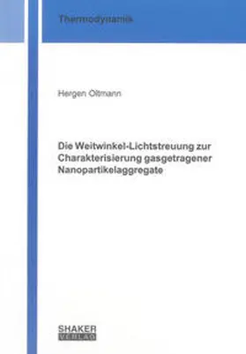 Oltmann |  Die Weitwinkel-Lichtstreuung zur Charakterisierung gasgetragener Nanopartikelaggregate | Buch |  Sack Fachmedien