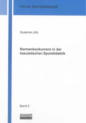 Jütz |  Normenkonkurrenz in der kasuistischen Sportdidaktik | Buch |  Sack Fachmedien