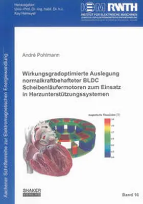 Pohlmann |  Wirkungsgradoptimierte Auslegung normalkraftbehafteter BLDC Scheibenläufermotoren zum Einsatz in Herzunterstützungssystemen | Buch |  Sack Fachmedien