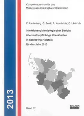Rautenberg / Selck / Krumbholz |  Infektionsepidemiologischer Bericht über meldepflichtige Krankheiten in Schleswig-Holstein für das Jahr 2013 | Buch |  Sack Fachmedien