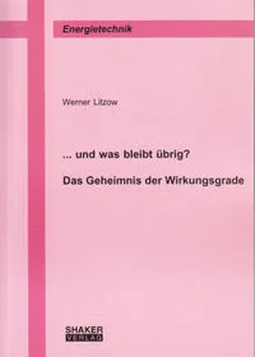 Litzow |  ... und was bleibt übrig? Das Geheimnis der Wirkungsgrade | Buch |  Sack Fachmedien