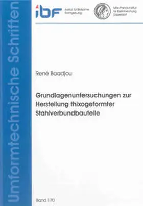 Baadjou |  Grundlagenuntersuchungen zur Herstellung thixogeformter Stahlverbundbauteile | Buch |  Sack Fachmedien
