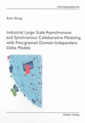 Zhang |  Industrial Large Scale Asynchronous and Synchronous Collaborative Modeling with Fine-grained Domain-Independent Delta Models | Buch |  Sack Fachmedien