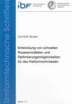Recker |  Entwicklung von schnellen Prozessmodellen und Optimierungsmöglichkeiten für das Freiformschmieden | Buch |  Sack Fachmedien