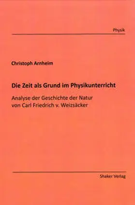 Arnheim |  Die Zeit als Grund im Physikunterricht | Buch |  Sack Fachmedien
