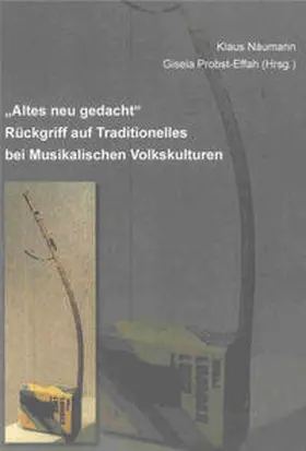 Näumann / Probst-Effah |  „Altes neu gedacht“ – Rückgriff auf Traditionelles bei Musikalischen Volkskulturen | Buch |  Sack Fachmedien