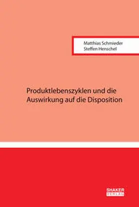 Schmieder / Henschel |  Produktlebenszyklen und die Auswirkung auf die Disposition | Buch |  Sack Fachmedien