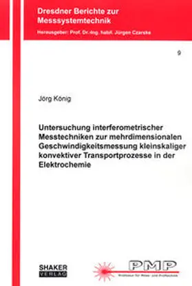 König |  Untersuchung interferometrischer Messtechniken zur mehrdimensionalen Geschwindigkeitsmessung kleinskaliger konvektiver Transportprozesse in der Elektrochemie | Buch |  Sack Fachmedien