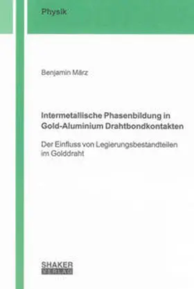 März |  Intermetallische Phasenbildung in Gold-Aluminium Drahtbondkontakten | Buch |  Sack Fachmedien