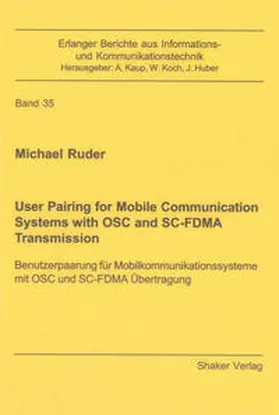 Ruder |  User Pairing for Mobile Communication Systems with OSC and SC-FDMA Transmission | Buch |  Sack Fachmedien