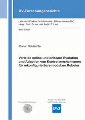 Schlachter |  Verteilte online und onboard Evolution und Adaption von Kontrollmechanismen für rekonfigurierbare modulare Roboter | Buch |  Sack Fachmedien