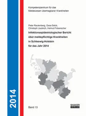 Rautenberg / Selck / Läubrich |  Infektionsepidemiologischer Bericht über meldepflichtige Krankheiten in Schleswig-Holstein für das Jahr 2014 | Buch |  Sack Fachmedien