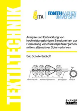 Schulte Südhoff |  Analyse und Entwicklung von hochleistungsfähigen Streckwerken zur Herstellung von Kurzstapelfasergarnen mittels alternativer Spinnverfahren | Buch |  Sack Fachmedien