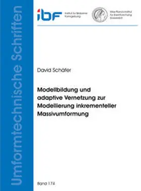 Schäfer |  Modellbildung und adaptive Vernetzung zur Modellierung inkrementeller Massivumformung | Buch |  Sack Fachmedien