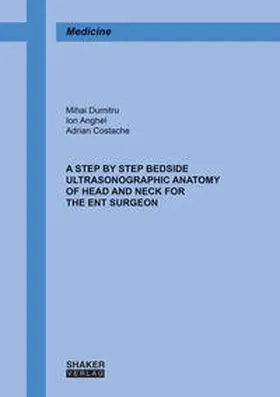Dumitru / Anghel / Costache |  A step by step bedside ultrasonographic anatomy of head and neck for the ENT surgeon | Buch |  Sack Fachmedien