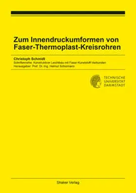 Schmidt |  Zum Innendruckumformen von Faser-Thermoplast-Kreisrohren | Buch |  Sack Fachmedien