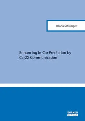 Schweiger |  Enhancing In-Car Prediction by Car2X Communication | Buch |  Sack Fachmedien