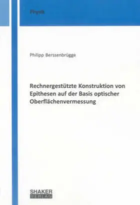 Berssenbrügge |  Rechnergestützte Konstruktion von Epithesen auf der Basis optischer Oberflächenvermessung | Buch |  Sack Fachmedien