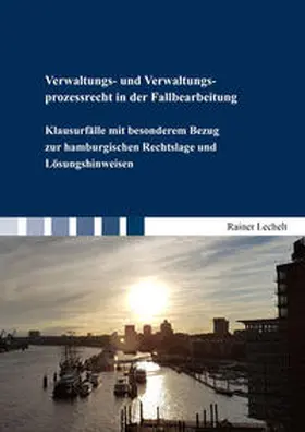 Lechelt |  Verwaltungs- und Verwaltungsprozessrecht in der Fallbearbeitung | Buch |  Sack Fachmedien
