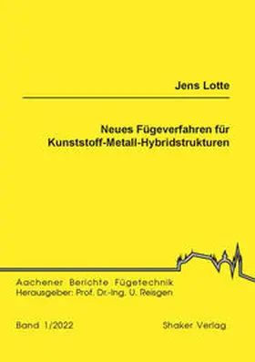 Lotte |  Neues Fügeverfahren für Kunststoff-Metall-Hybridstrukturen | Buch |  Sack Fachmedien