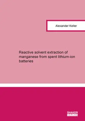 Keller |  Reactive solvent extraction of manganese from spent lithium-ion batteries | Buch |  Sack Fachmedien