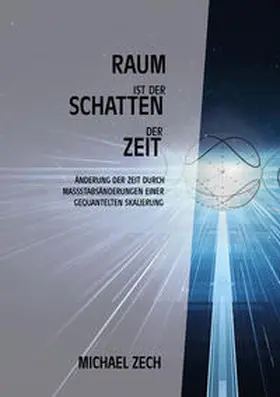 Zech |  Raum ist der Schatten der Zeit | Buch |  Sack Fachmedien