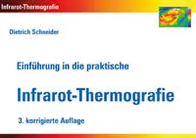 Schneider |  Einführung in die praktische Infrarot-Thermografie | Buch |  Sack Fachmedien