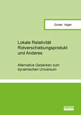 Vogler |  Lokale Relativität, Rotverschiebungsprodukt und Anderes | Buch |  Sack Fachmedien