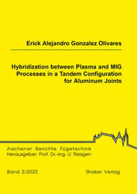 Gonzalez Olivares |  Hybridization between Plasma and MIG Processes in a Tandem Configuration for Aluminum Joints | Buch |  Sack Fachmedien