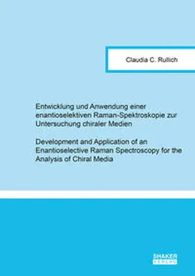 Rullich |  Entwicklung und Anwendung einer enantioselektiven Raman-Spektroskopie zur Untersuchung chiraler Medien | Buch |  Sack Fachmedien