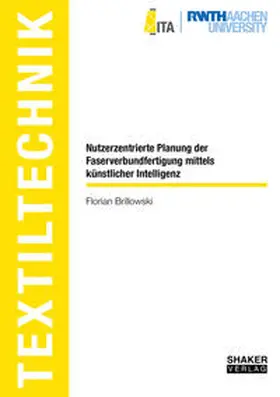 Brillowski |  Nutzerzentrierte Planung der Faserverbundfertigung mittels künstlicher Intelligenz | Buch |  Sack Fachmedien