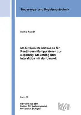 Müller |  Modellbasierte Methoden für Kontinuum-Manipulatoren zur Regelung, Steuerung und Interaktion mit der Umwelt | Buch |  Sack Fachmedien