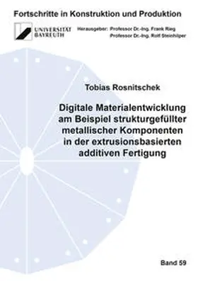 Rosnitschek |  Digitale Materialentwicklung am Beispiel strukturgefüllter metallischer Komponenten in der extrusionsbasierten additiven Fertigung | Buch |  Sack Fachmedien