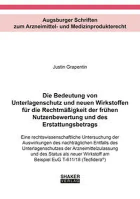 Grapentin |  Die Bedeutung von Unterlagenschutz und neuen Wirkstoffen für die Rechtmäßigkeit der frühen Nutzenbewertung und des Erstattungsbetrags | Buch |  Sack Fachmedien