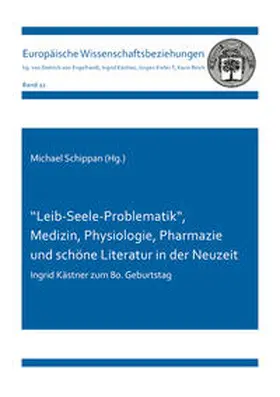 Schippan |  ''Leib-Seele-Problematik“, Medizin, Physiologie, Pharmazie und schöne Literatur in der Neuzeit | Buch |  Sack Fachmedien