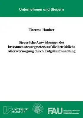 Hauber |  Steuerliche Auswirkungen des Investmentsteuergesetzes auf die betriebliche Altersversorgung durch Entgeltumwandlung | Buch |  Sack Fachmedien