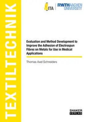 Schneiders |  Evaluation and Method Development to Improve the Adhesion of Electrospun Fibres on Metals for Use in Medical Applications | Buch |  Sack Fachmedien