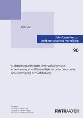Silin |  Aufbereitungstechnische Untersuchungen zur Anreicherung eines Bleivanadaterzes unter besonderer Berücksichtigung der Sulfidierung | Buch |  Sack Fachmedien