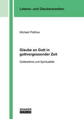 Plathow |  Glaube an Gott in gottvergessender Zeit | Buch |  Sack Fachmedien
