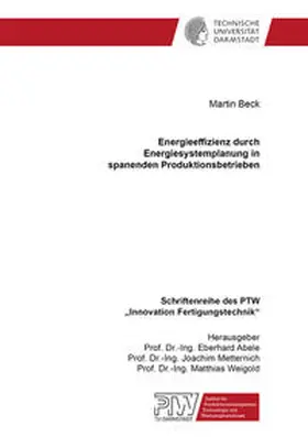 Beck |  Energieeffizienz durch Energiesystemplanung in spanenden Produktionsbetrieben | Buch |  Sack Fachmedien