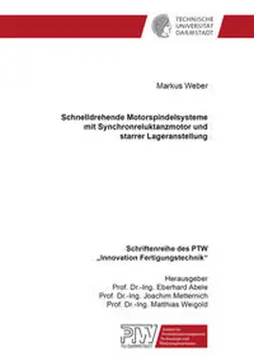 Weber |  Schnelldrehende Motorspindelsysteme mit Synchronreluktanzmotor und starrer Lageranstellung | Buch |  Sack Fachmedien