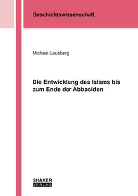 Lausberg |  Die Entwicklung des Islams bis zum Ende der Abbasiden | Buch |  Sack Fachmedien