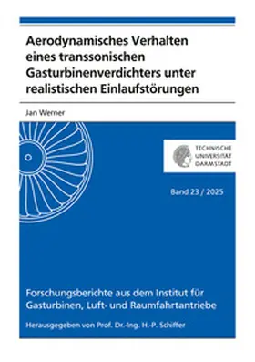 Werner |  Aerodynamisches Verhalten eines transsonischen Gasturbinenverdichters unter realistischen Einlaufstörungen | Buch |  Sack Fachmedien