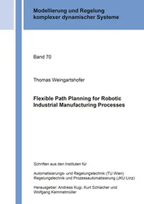 Weingartshofer |  Flexible Path Planning for Robotic Industrial Manufacturing Processes | Buch |  Sack Fachmedien