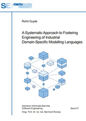 Gupta |  A Systematic Approach to Fostering Engineering of Industrial Domain-Specific Modelling Languages | Buch |  Sack Fachmedien