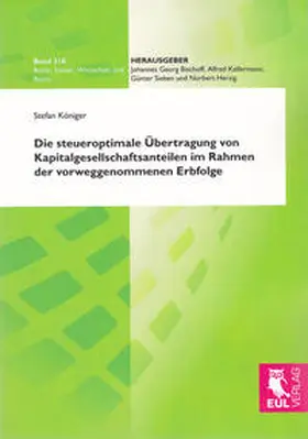 Königer |  Die steueroptimale Übertragung von Kapitalgesellschaftsanteilen im Rahmen der vorweggenommenen Erbfolge | Buch |  Sack Fachmedien