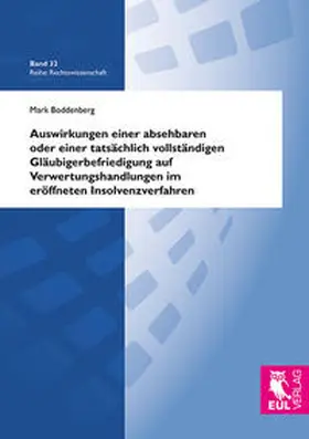 Boddenberg |  Auswirkungen einer absehbaren oder einer tatsächlich vollständigen Gläubigerbefriedigung auf Verwertungshandlungen im eröffneten Insolvenzverfahren | Buch |  Sack Fachmedien
