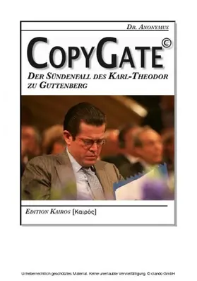 Anonymus |  CopyGate - Der Sündenfall des Karl-Theodor zu Guttenberg | eBook | Sack Fachmedien